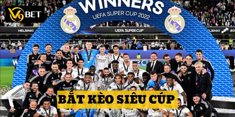 Bắt Kèo Siêu Cúp – Cẩm Nang Cá Cược Bóng Đá Thông Minh 2025