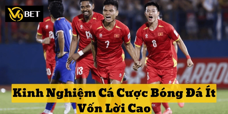 Tối ưu lợi nhuận với Kinh Nghiệm Cá Cược Bóng Đá Ít Vốn Lời Cao